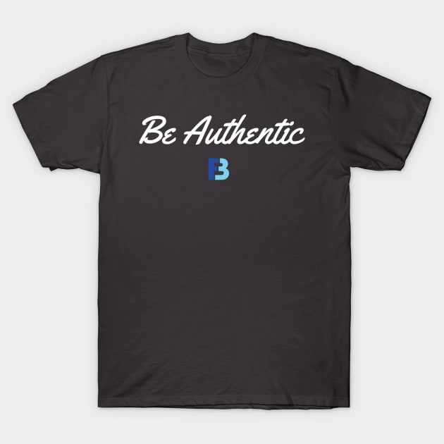 Be Authentic T-Shirt by We Stay Authentic by FB